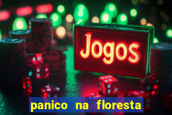 panico na floresta 4 filme completo dublado mega filmes